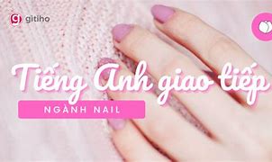 Học Tiếng Anh Giao Tiếp Ngành Nails Ở Mỹ Bao Nhiêu Tiền